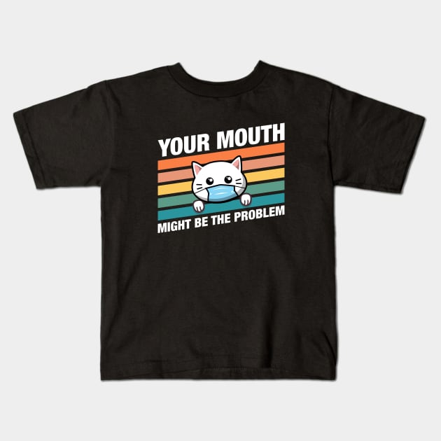 Funny Cat Dentist Your Mouth Might be the Problem Kids T-Shirt by pixeptional